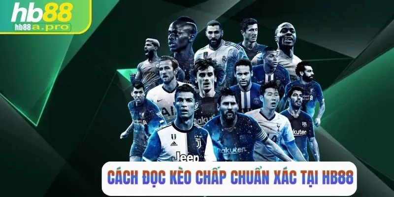 Cách đọc kèo chấp chuẩn xác tại HB88