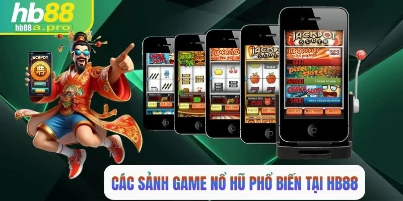 Các sảnh game tại nổ hũ HB88 phổ biến